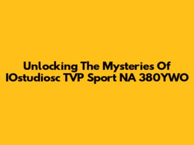 Unlocking The Mysteries Of IOstudiosc TVP Sport NA 380YWO