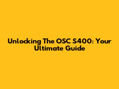 Unlocking The OSC S400: Your Ultimate Guide