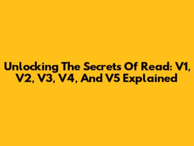 Unlocking The Secrets Of 'Read': V1, V2, V3, V4, And V5 Explained