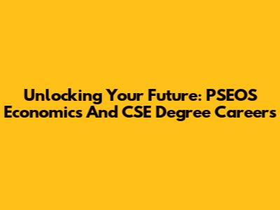 Unlocking Your Future: PSEOS Economics And CSE Degree Careers