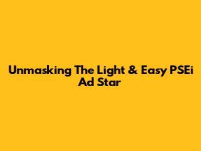 Unmasking The Light & Easy PSEi Ad Star