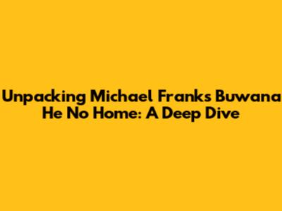 Unpacking Michael Franks' 'Buwana He No Home': A Deep Dive