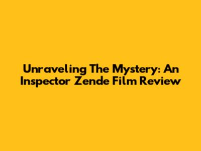 Unraveling The Mystery: An Inspector Zende Film Review