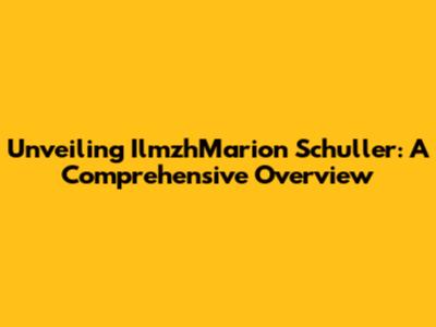 Unveiling IlmzhMarion Schuller: A Comprehensive Overview