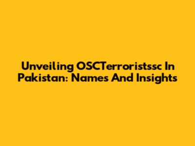 Unveiling OSCTerroristssc In Pakistan: Names And Insights