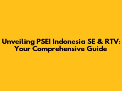 Unveiling PSEI Indonesia SE & RTV: Your Comprehensive Guide