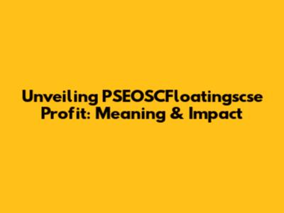 Unveiling PSEOSCFloatingscse Profit: Meaning & Impact