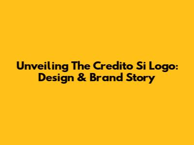 Unveiling The 'Credito Si' Logo: Design & Brand Story