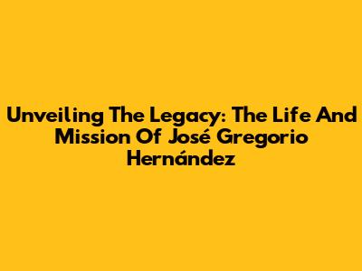 Unveiling The Legacy: The Life And Mission Of José Gregorio Hernández