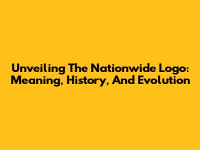 Unveiling The Nationwide Logo: Meaning, History, And Evolution
