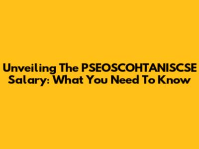 Unveiling The PSEOSCOHTANISCSE Salary: What You Need To Know
