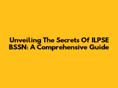 Unveiling The Secrets Of ILPSE BSSN: A Comprehensive Guide