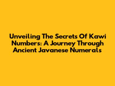 Unveiling The Secrets Of Kawi Numbers: A Journey Through Ancient Javanese Numerals