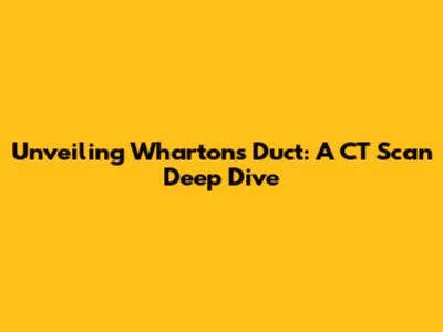 Unveiling Wharton's Duct: A CT Scan Deep Dive