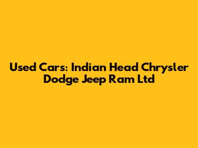 Used Cars: Indian Head Chrysler Dodge Jeep Ram Ltd