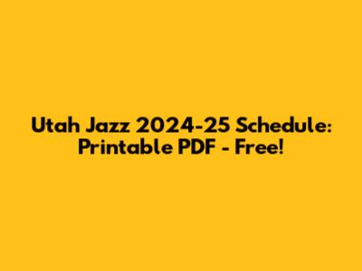 Utah Jazz 2024-25 Schedule: Printable PDF - Free!