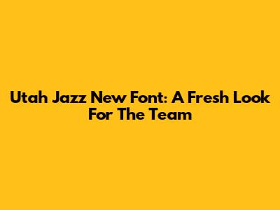Utah Jazz New Font: A Fresh Look For The Team