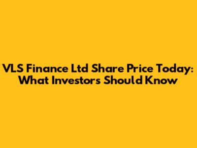 VLS Finance Ltd Share Price Today: What Investors Should Know