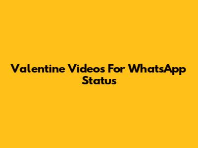 Valentine Videos For WhatsApp Status