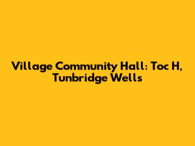 Village Community Hall: Toc H, Tunbridge Wells