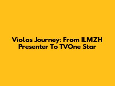 Viola's Journey: From ILMZH Presenter To TVOne Star