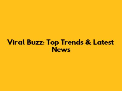 Viral Buzz: Top Trends & Latest News