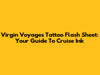 Virgin Voyages Tattoo Flash Sheet: Your Guide To Cruise Ink