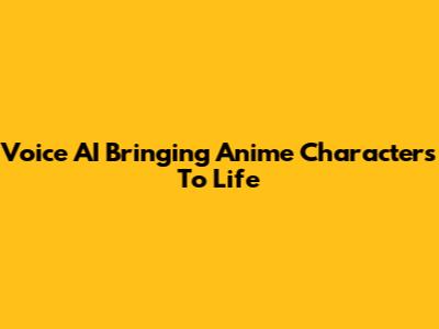 Voice AI Bringing Anime Characters To Life