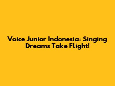 Voice Junior Indonesia: Singing Dreams Take Flight!