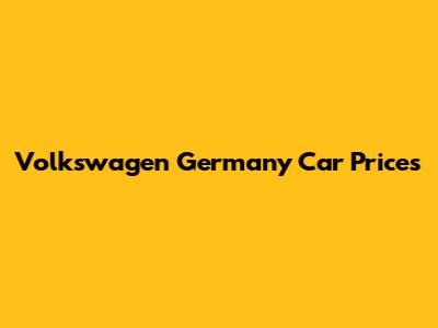 Volkswagen Germany Car Prices
