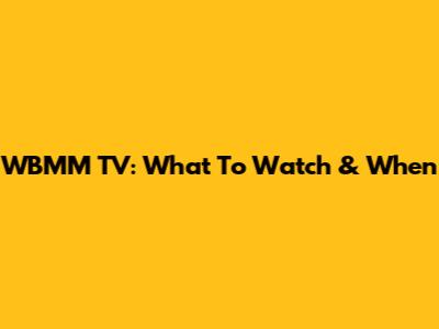 WBMM TV: What To Watch & When