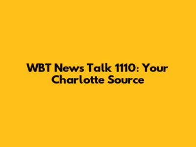 WBT News Talk 1110: Your Charlotte Source