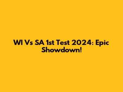 WI Vs SA 1st Test 2024: Epic Showdown!