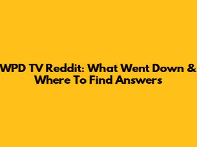 WPD TV Reddit: What Went Down & Where To Find Answers