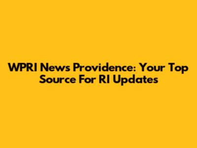 WPRI News Providence: Your Top Source For RI Updates