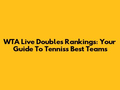 WTA Live Doubles Rankings: Your Guide To Tennis's Best Teams