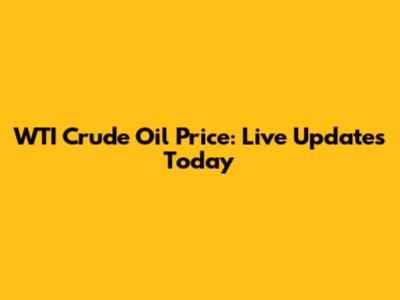 WTI Crude Oil Price: Live Updates Today