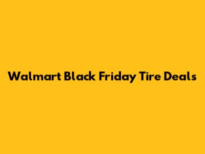 Walmart Black Friday Tire Deals