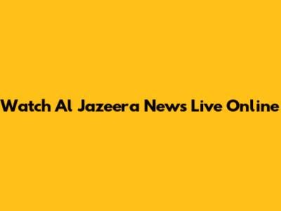 Watch Al Jazeera News Live Online