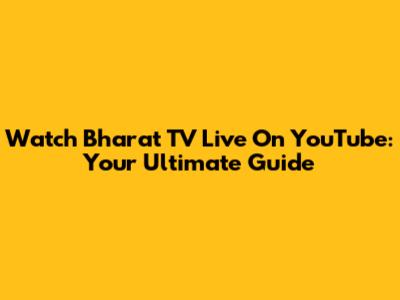 Watch Bharat TV Live On YouTube: Your Ultimate Guide