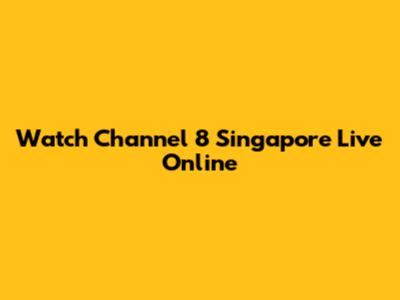 Watch Channel 8 Singapore Live Online