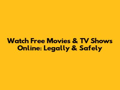 Watch Free Movies & TV Shows Online: Legally & Safely