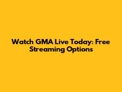 Watch GMA Live Today: Free Streaming Options