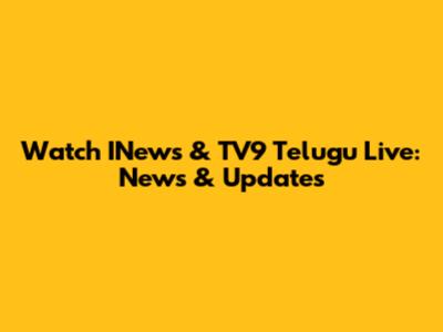 Watch INews & TV9 Telugu Live: News & Updates