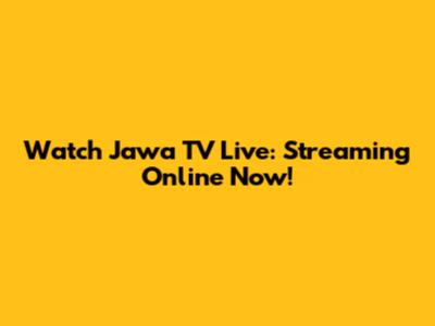 Watch Jawa TV Live: Streaming Online Now!