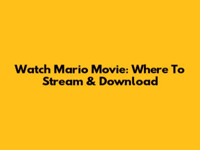 Watch Mario Movie: Where To Stream & Download