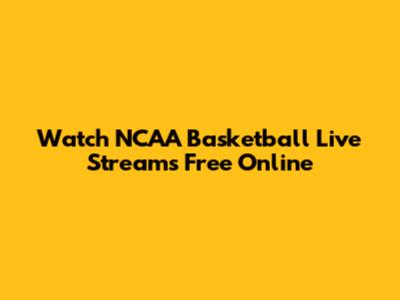 Watch NCAA Basketball Live Streams Free Online