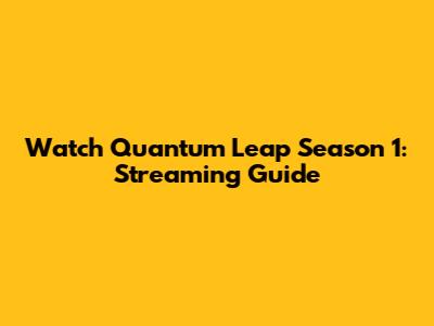 Watch Quantum Leap Season 1: Streaming Guide