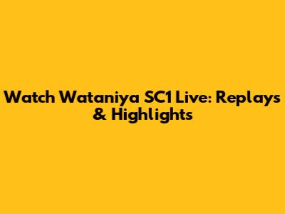 Watch Wataniya SC1 Live: Replays & Highlights