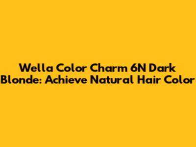 Wella Color Charm 6N Dark Blonde: Achieve Natural Hair Color